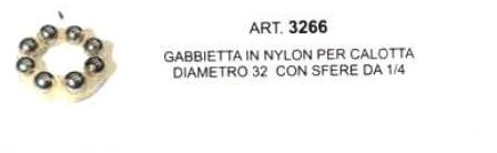 ART.3266 GABBIETTA IN NYLON PER CALOTTA Ø 32 CON SFERE DA 1/4 ART.3266 GABBIETTA IN NYLON PER CALOTTA Ø 32 CON SFERE DA 1/4